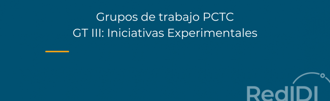 Imagen Red IDI-Grupo de Trabajo PCTC. GT III Iniciativas Experimentales