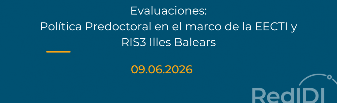 Imagen Red IDI-Evaluaciones: Política Predoctoral en el marco de la EECTI y RIS3 Illes Balears